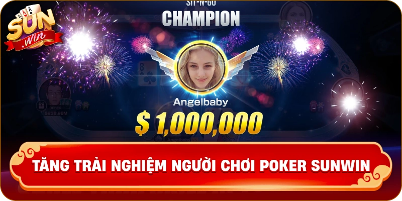 Tăng Trải Nghiệm Người Chơi  Poker Sunwin